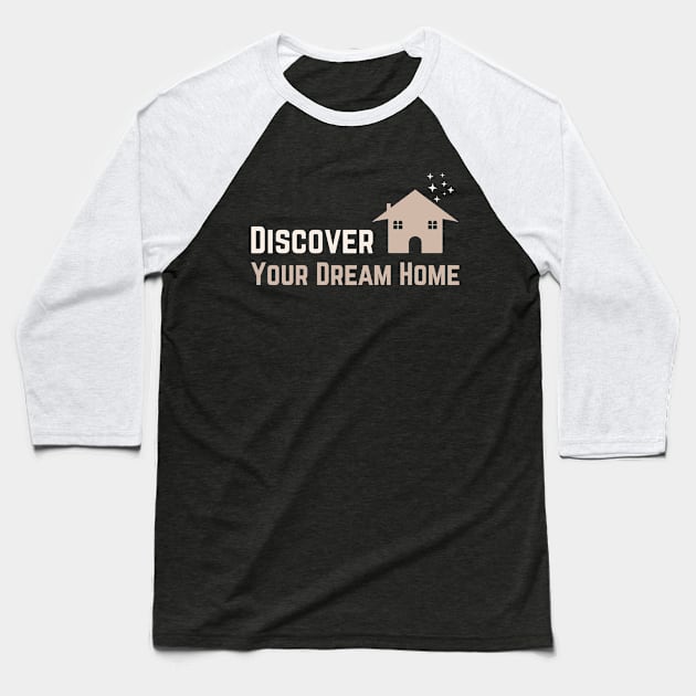 Discover your dream home Baseball T-Shirt by webbygfx